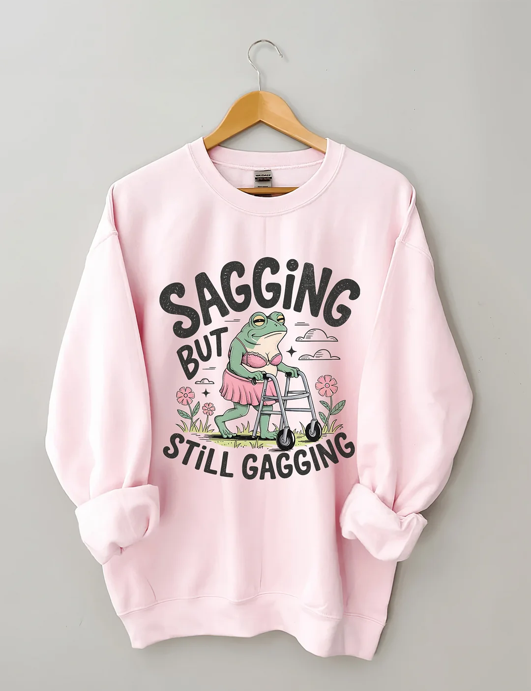 Sagging But Still Gagging Sweatshirt