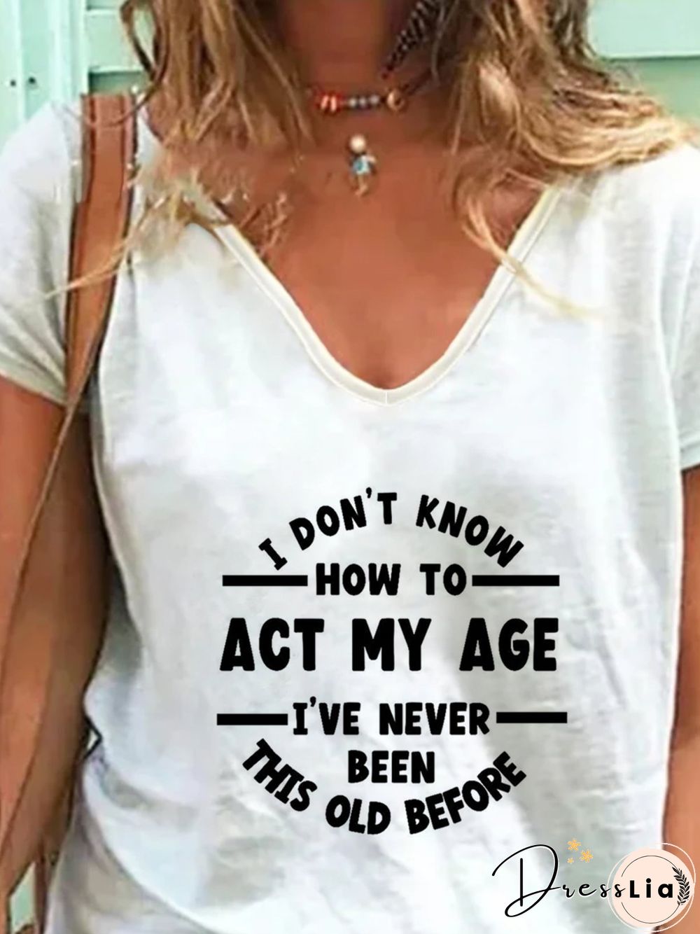 I Don't Know How To Act My Age I've Never Been This Old Before T-shirts