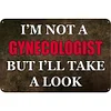 I'M Not A Gynecologist - Vintage Metal Signs - 20*30cm/30*40cm - Warning