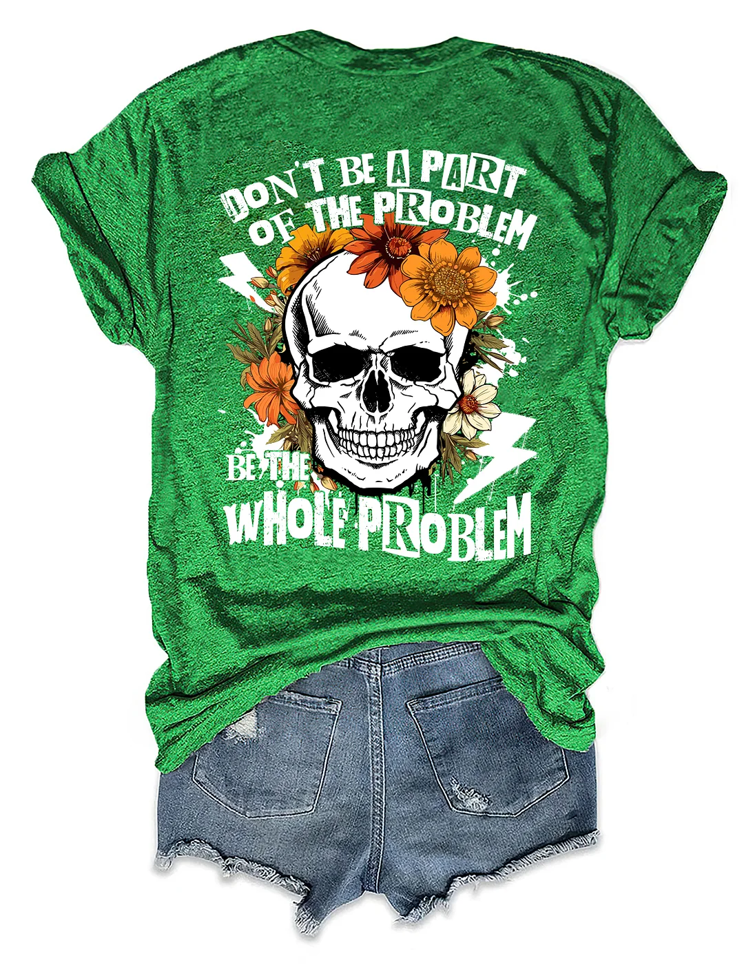 Don‘t Be Part Of The Problem Be The Whole Problem T-Shirt