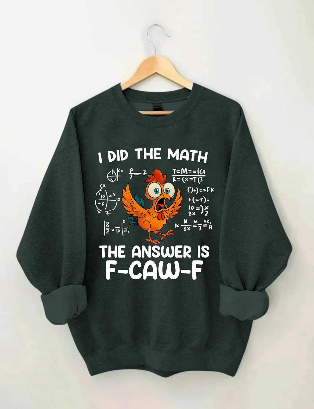 I Did The Math The Answer Is F-CAW-F Sweatshirt