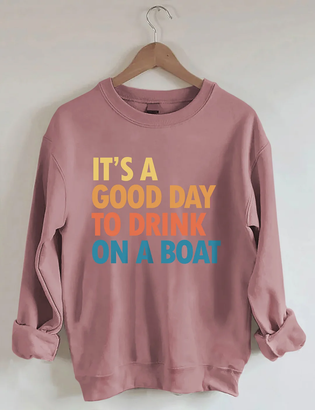 It's A Good Day To Drink On A Boat Sweatshirt
