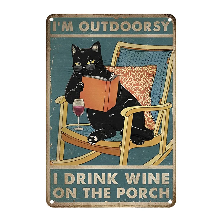Cat Im Outdoorsy I Drink Wine On The Porch- Vintage Tin Signs/Wooden Signs - 7.9x11.8in & 11.8x15.7in