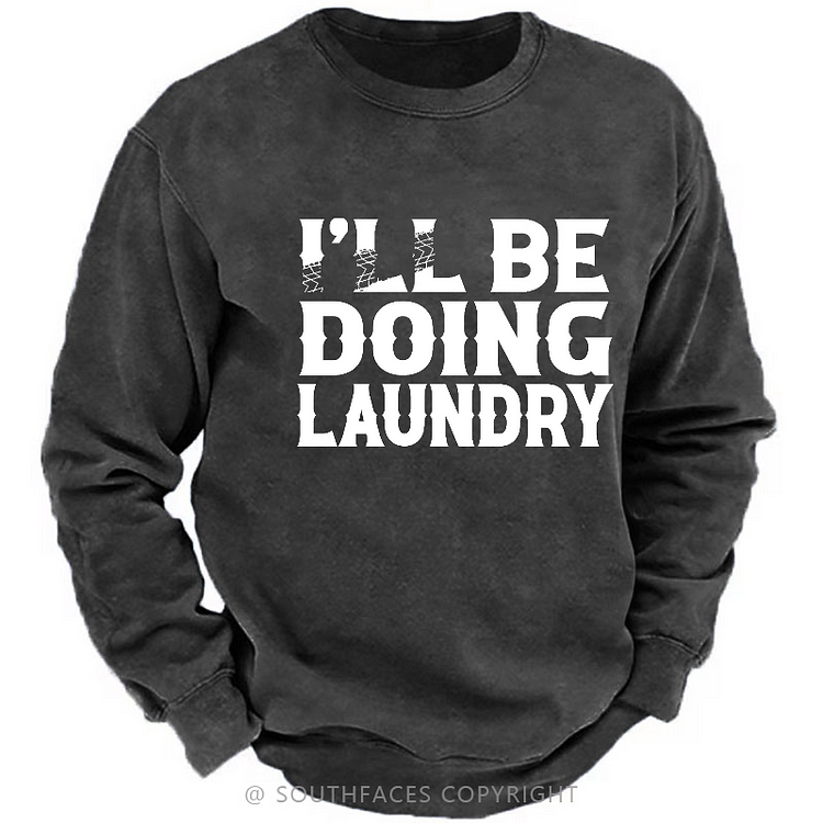 I'll Be Doing Laundry Funny Custom Sweatshirt