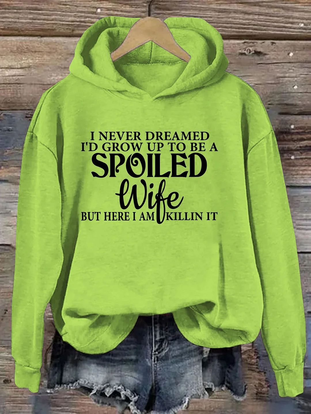 I Never Dreamed I'd Grow Up To Be A Spoiled Wife Hoodie