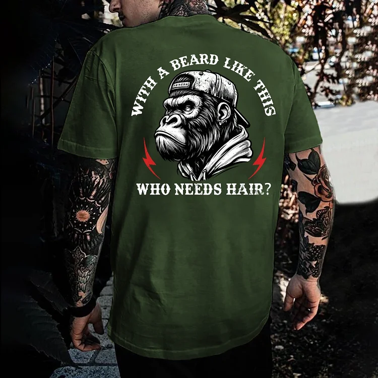 With A Beard Like This Who Needs Hair？Monkey T-shirt