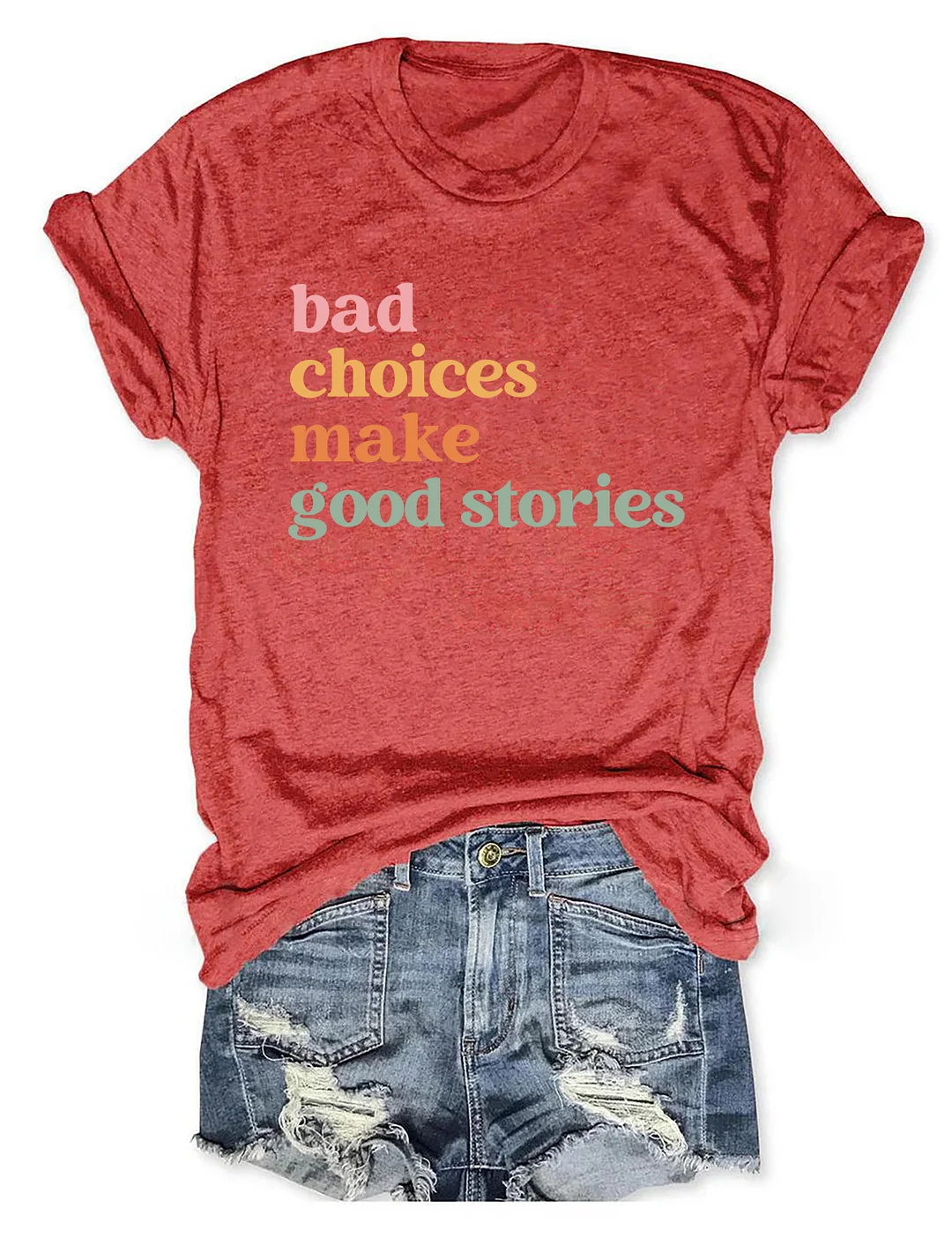 Bad Choices Make Good Stories T-shirt