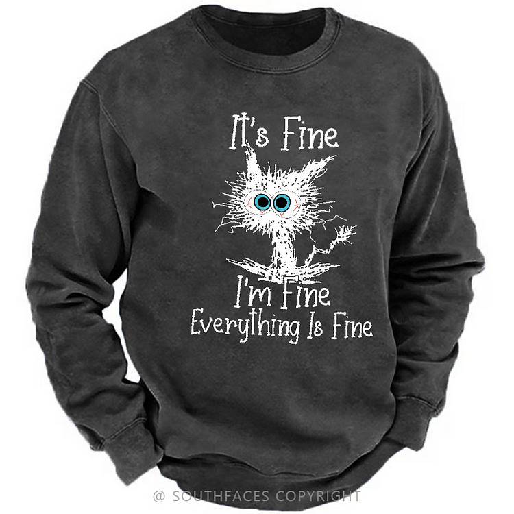 It's Fine I'm Fine Everything Is Fine Funny Cat Print Sweatshirt