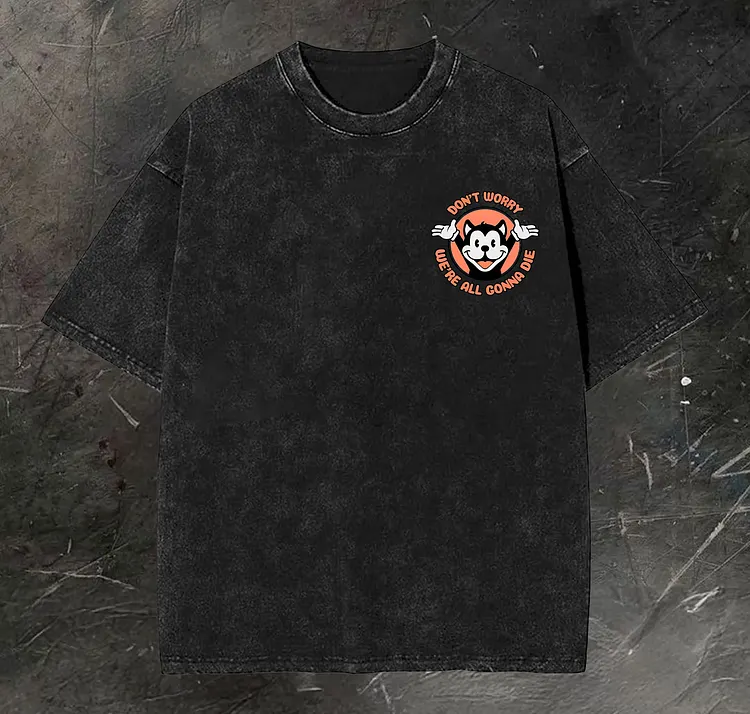 Don't Worry, We're All Gonna Die Printed Vintage Washed T-shirt（Double-sided Print）