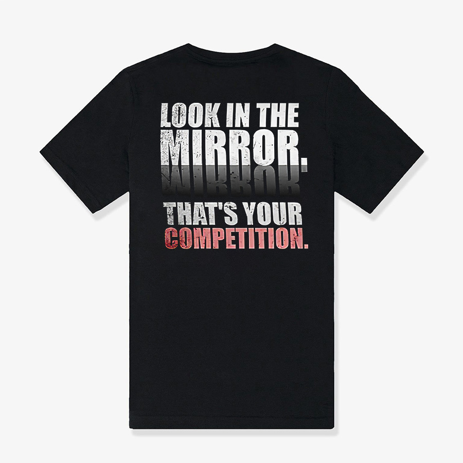 Look In The Mirror. That's Your Competition Printed Women's T-shirt
