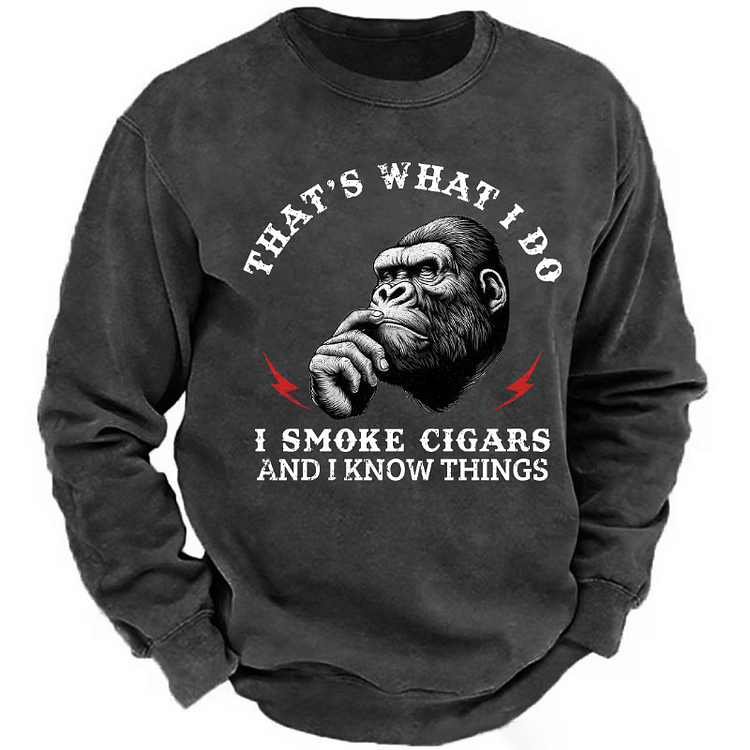 That's What I Do I Smoke Cigars And I Know Things Sweatshirt
