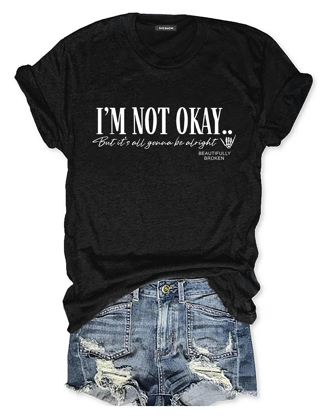 I'm Not Okay But It's All Gonna Be Alright T-shirt 