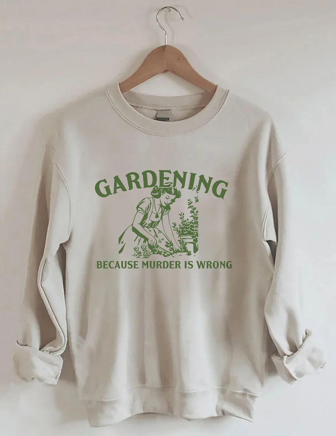 Gardening Because Murder Is Wrong Sweatshirt