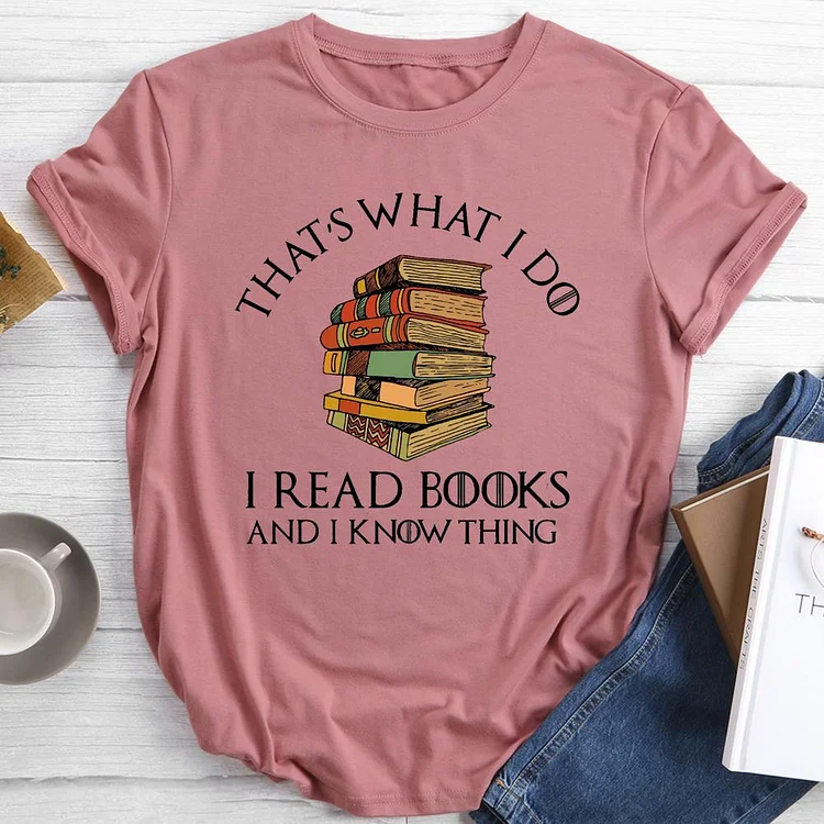 That's What I Do I Read Books Round Neck T-shirt-Annaletters
