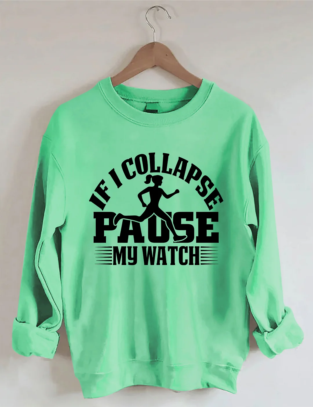If I Collapse Pause My Watch Sweatshirt