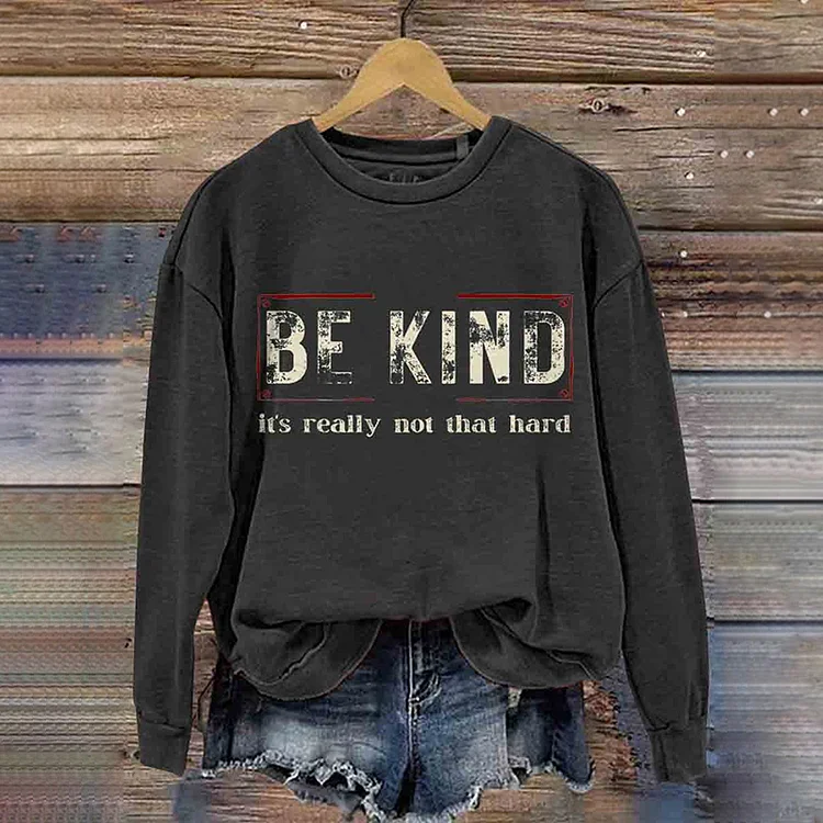 Comstylish Be Kind It's Really Not That Hard Casual Sweatshirt
