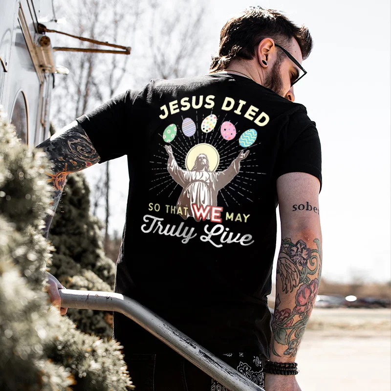 Jesus Died So That We May Truly Live Printed Men's T-shirt