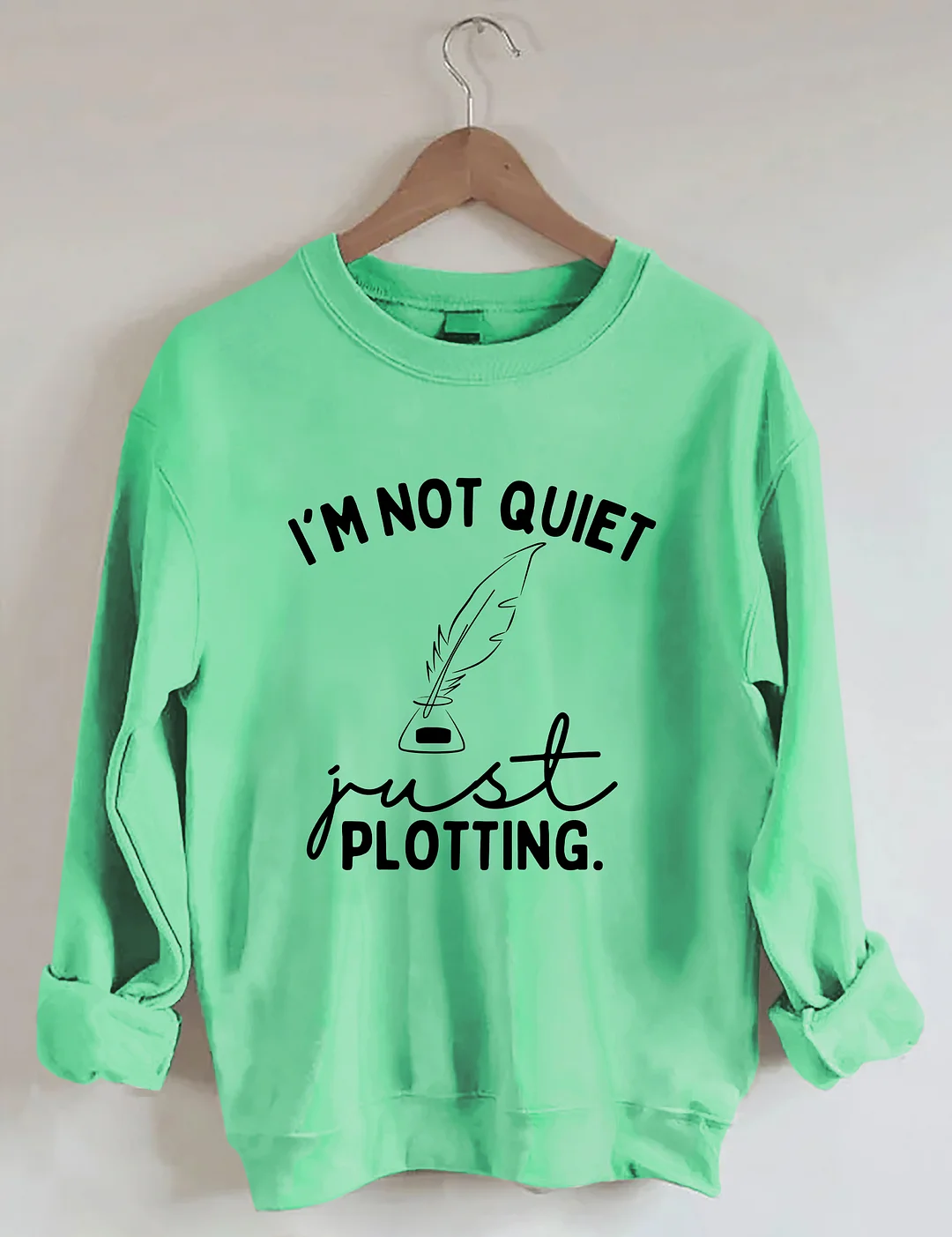 I'm Not Quiet I'm Just Plotting Sweatshirt