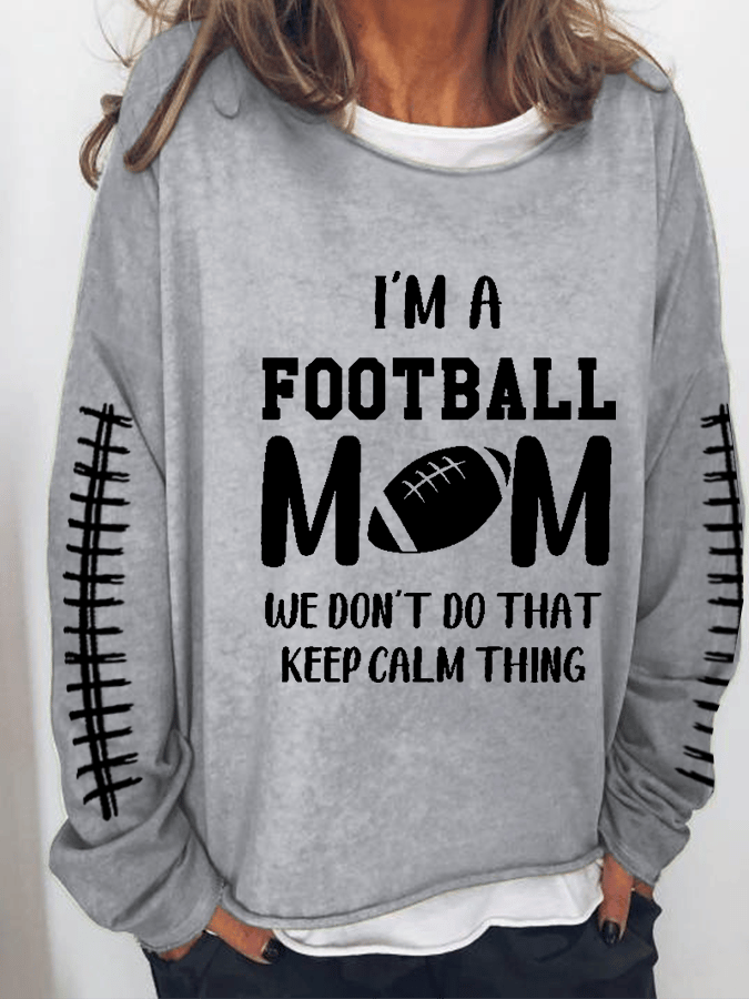 Women's I'M FOOTBALL MOM WE DON'T DO THAT KEEP CALM THING Print Sweatshirt socialshop