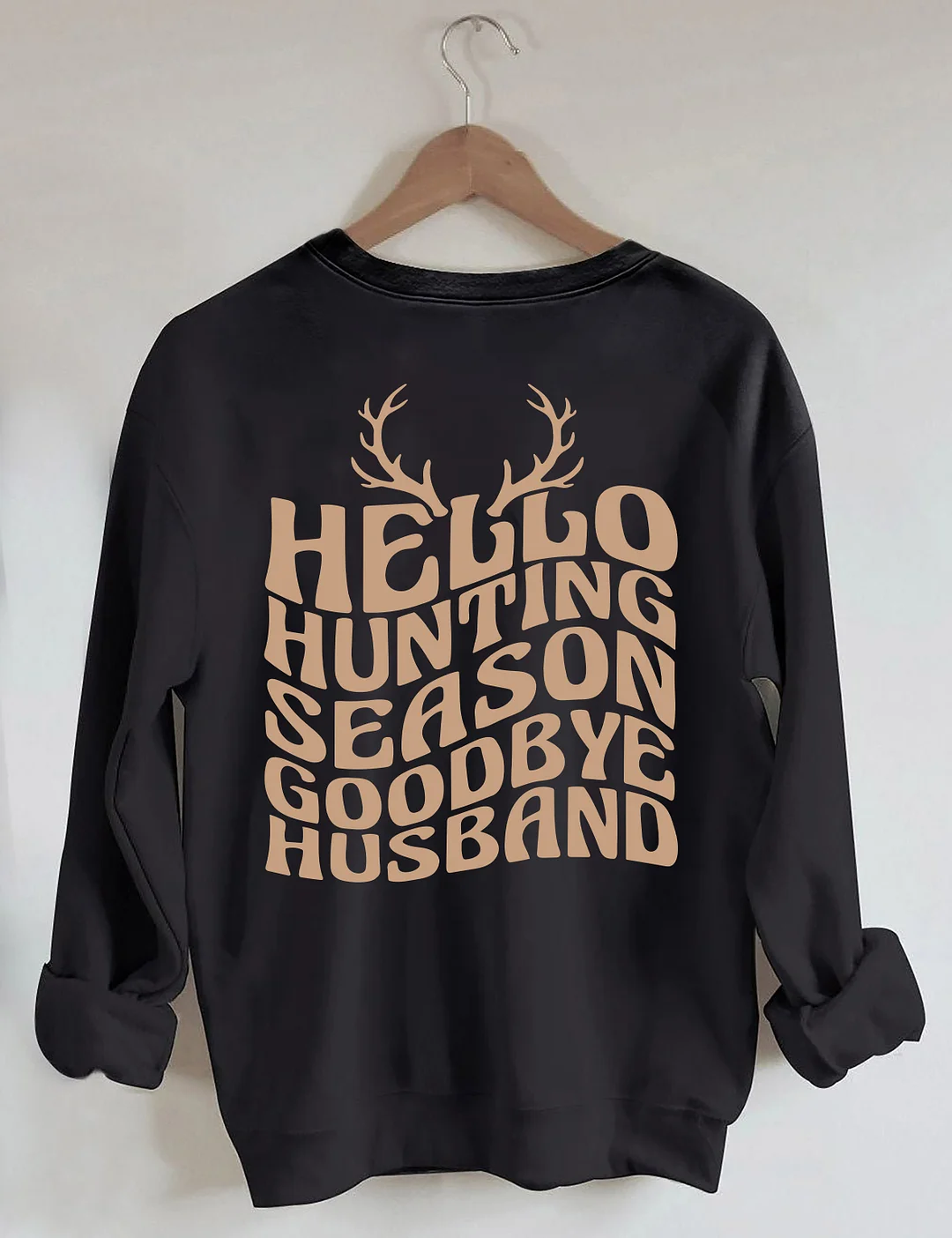 Hello Hunting Season Goodbye Husband Sweatshirt