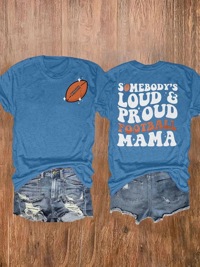 Women's Somebody's Loud And Proud Football Mama Print Casual T-Shirt socialshop