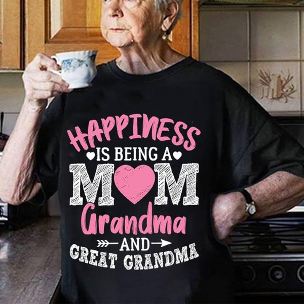 Happiness Is Being A Mom Grandma and Great Grandma T Shirt Nana Gift Shirt - BlackFridayBuys