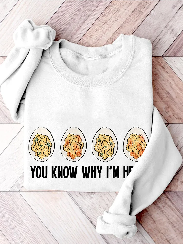 You Know Why I'm Here Thanksgiving Deviled Eggs Print Casual Sweatshirt socialshop