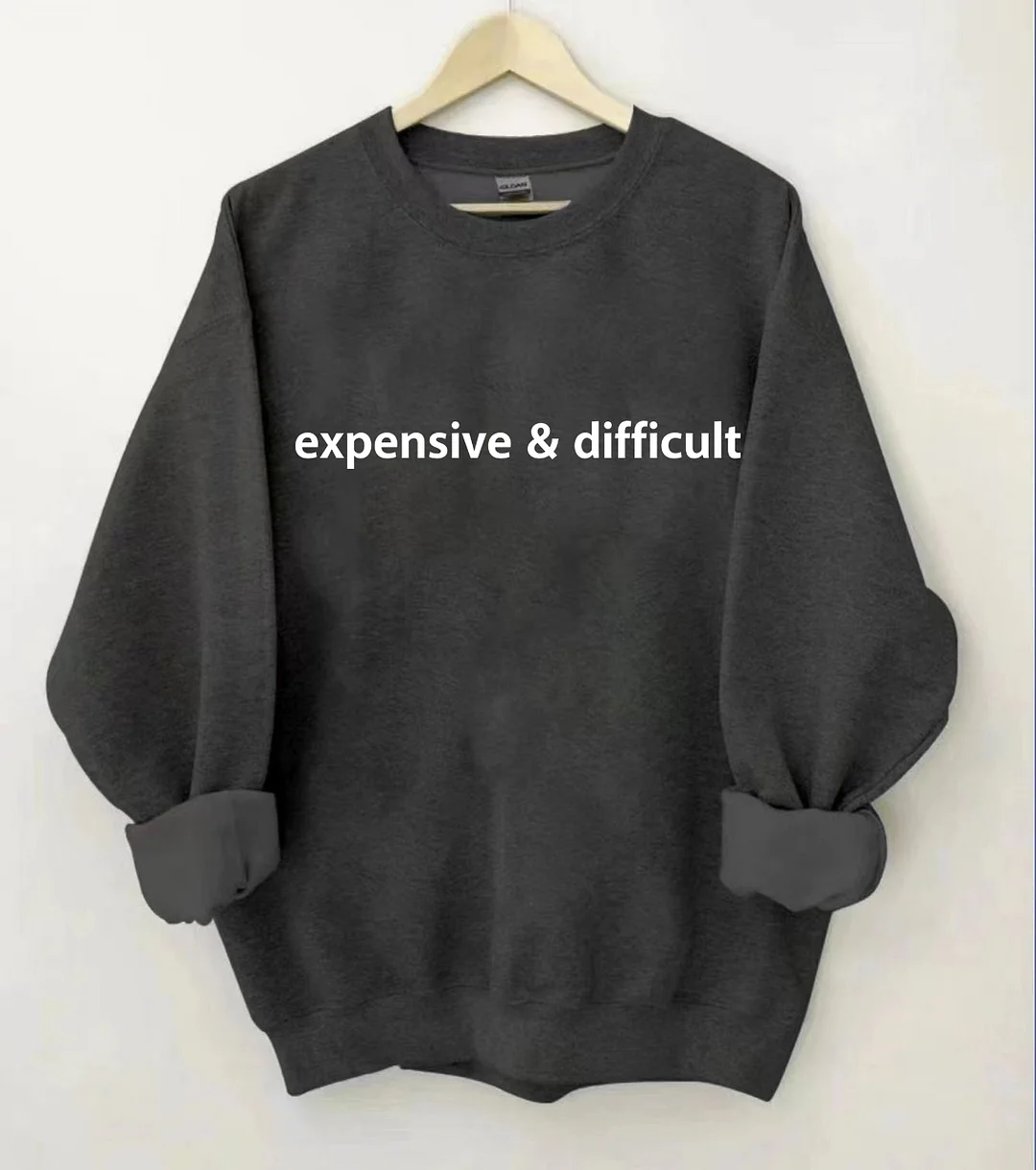 Expensive And Difficult Sweatshirt