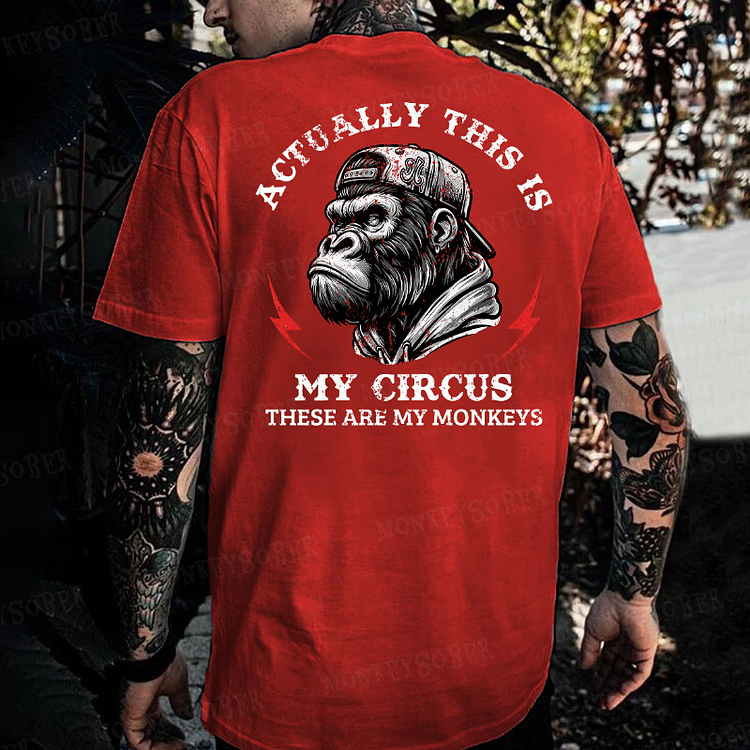 "Actually This Is My Circus These Are My Monkeys" Monkey T-shirt