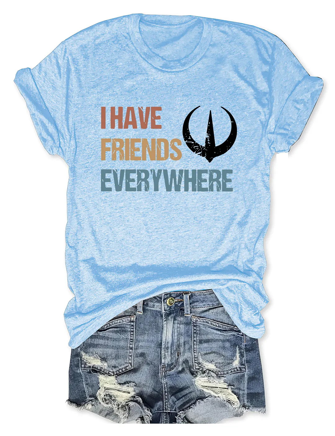 I Have Friends Everywhere T-shirt