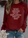 Women's I'm Not Arguing Slogan Sweatshirt