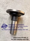 Shaft Cover F91409-13 for FAST Gearbox 8JS118A, FAST 8JS118A Spare parts