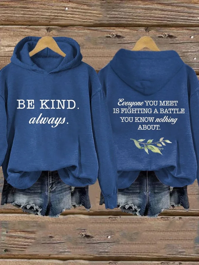 Women's Be Kind Always Everyone You Meet Is Fighting A Battle You Know Nothing About Print Hoodie