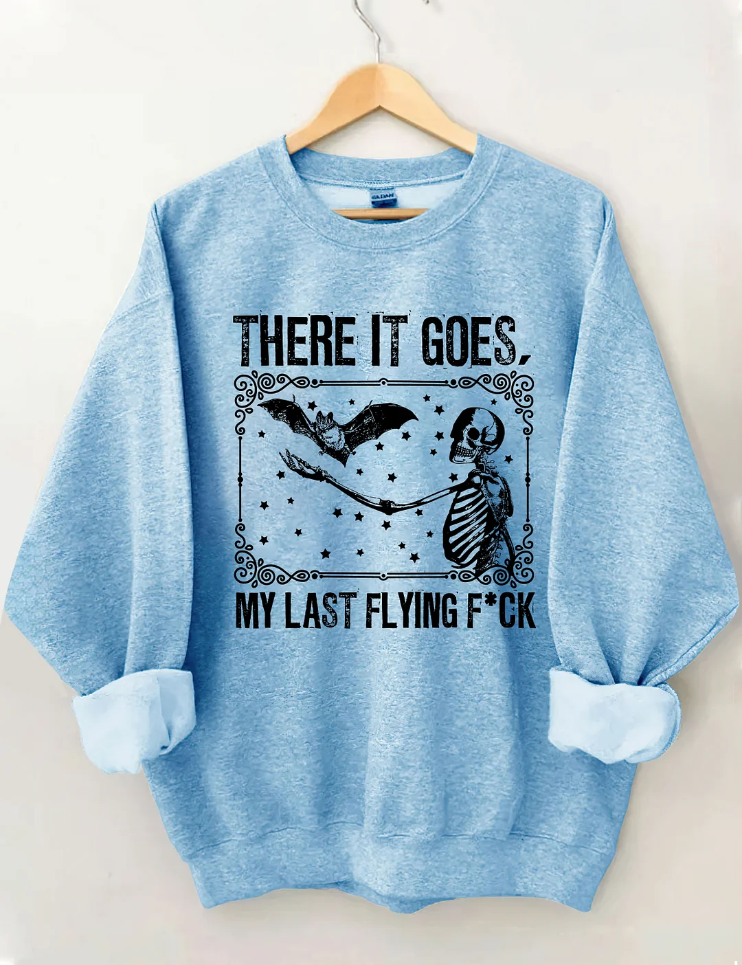 There It Goes My Last Flying Sweatshirt