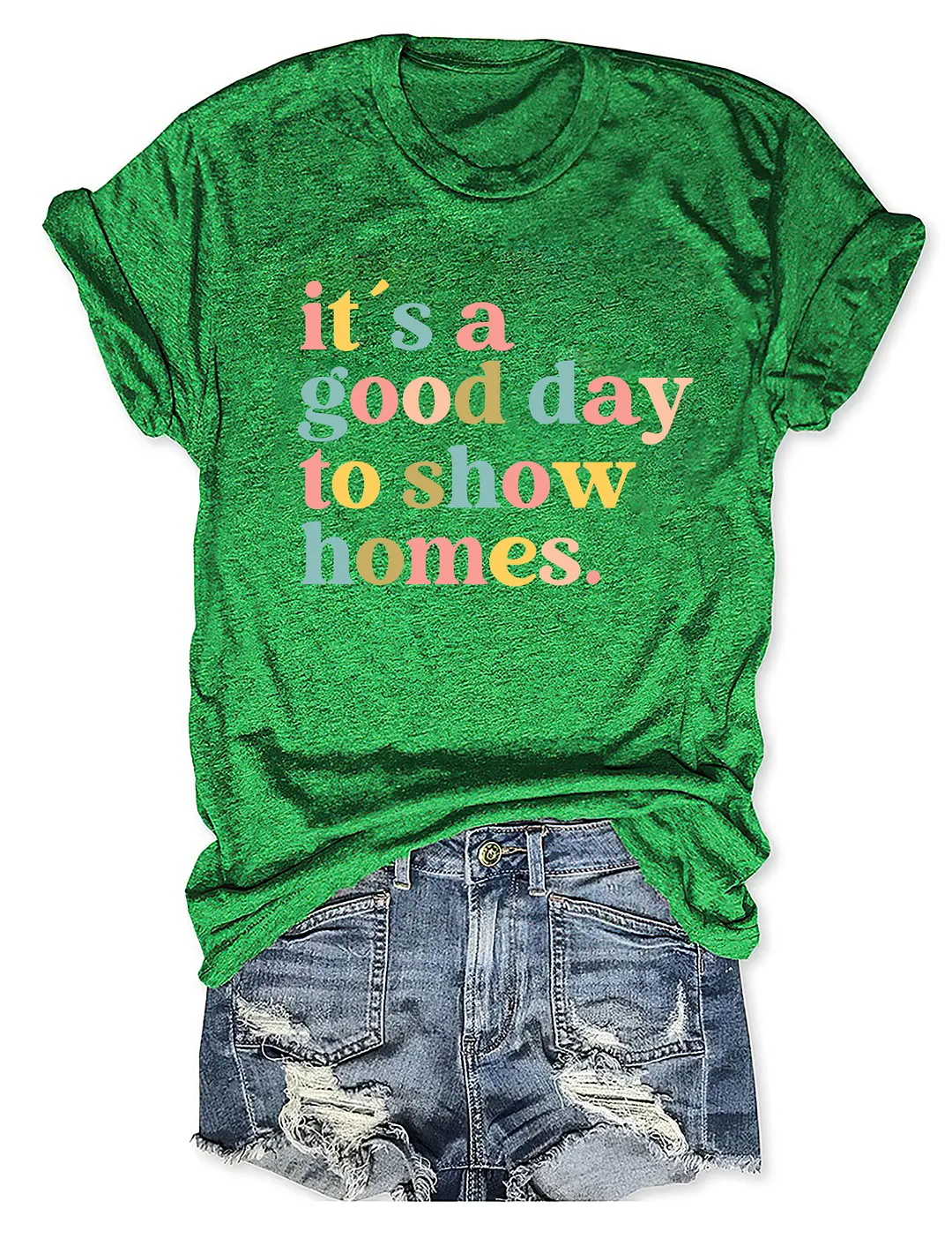 It's A Good Day To Show Homes Realtor T-shirt