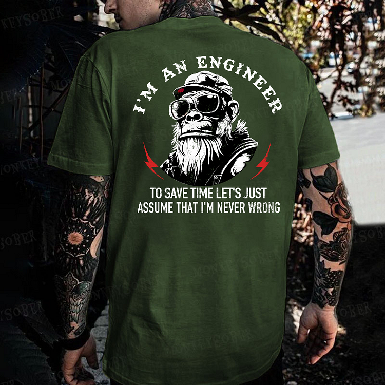 I'm An Engineer To Save Time Let's Just Assume That I'm Never Wrong Monkey T-shirt