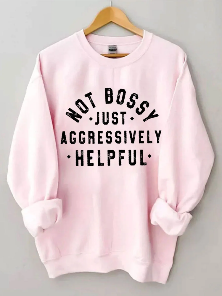 VChics Not Bossy Just Aggressively Helpful Sweatshirt