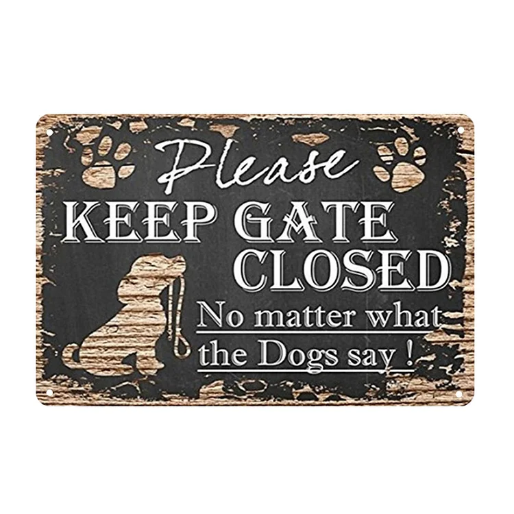 Dog - Please Keep Gate Closed Vintage Tin Signs/Wooden Signs - 7.9x11.8in & 11.8x15.7in