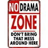 NO DRAMA ZONE DON'T BRING THAT MESS AROUND HERE - Metal Tin Signs(8*12Inch/12*16Inch)