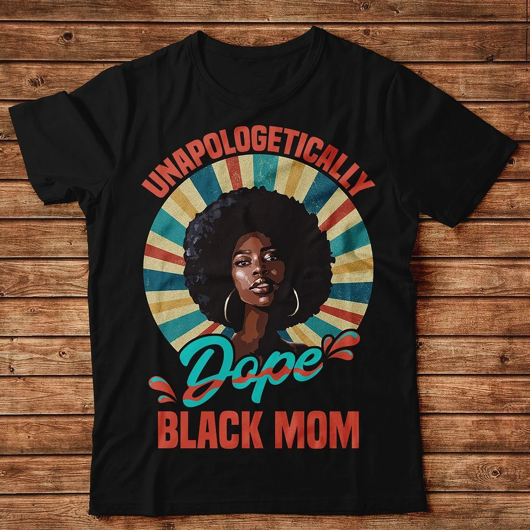 Unapologetically Dope Mom T-shirt