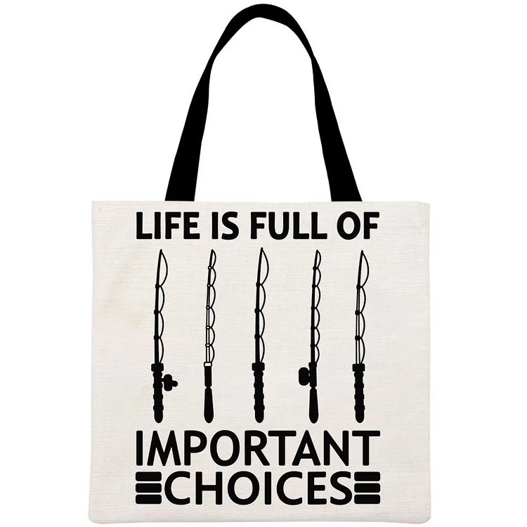 Life Is Full Of Important Choices Fishing Printed Linen Bag-Annaletters