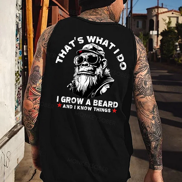 That‘s What I Do I Grow A Beard And I Know Things Tank Top