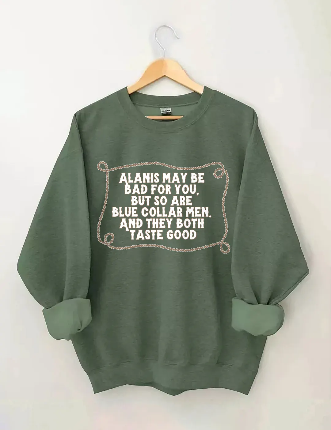 Alanis May Be Bad For You But So Are Blue Collar Men And They Both Taste Good Sweatshirt