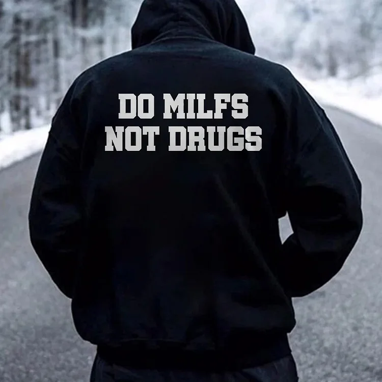 Do Milfs Not Drugs Printed Men's Hoodie