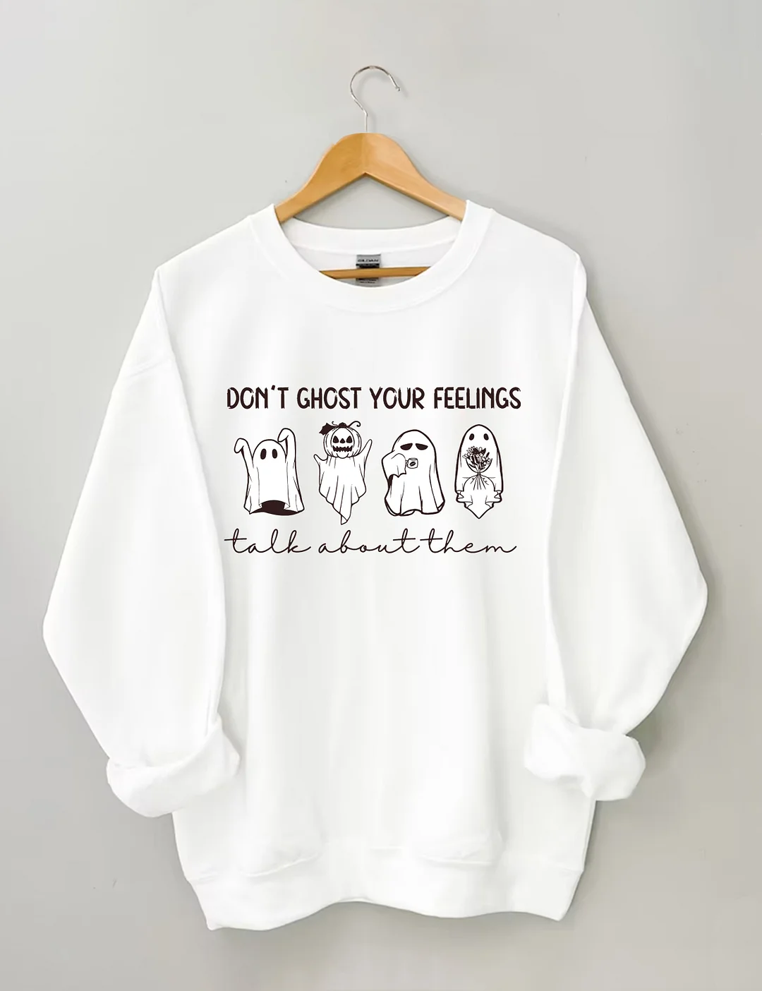 Don't Ghost Your Feelings Sweatshirt