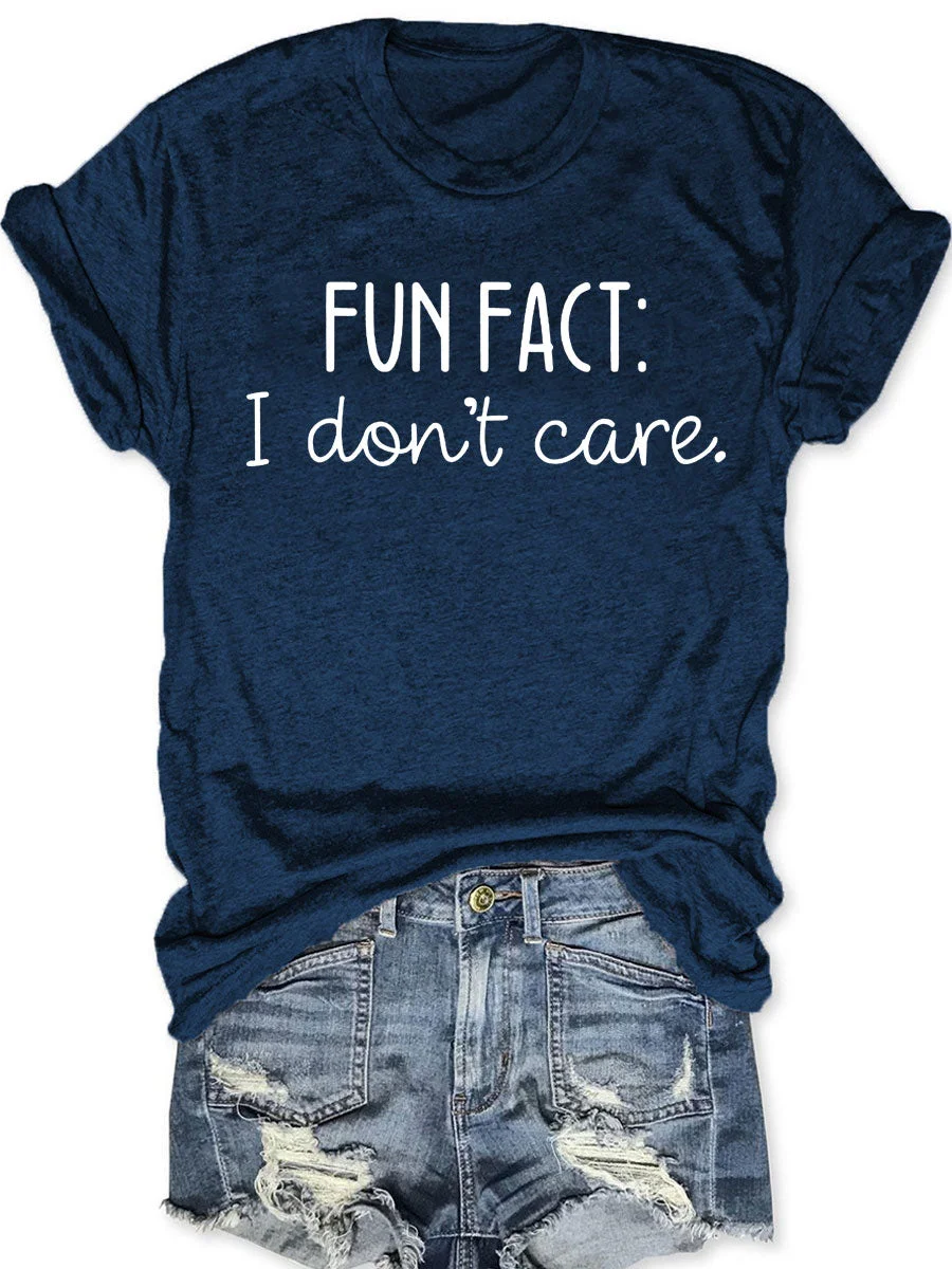 Fun Fact I Don't Care T-shirt