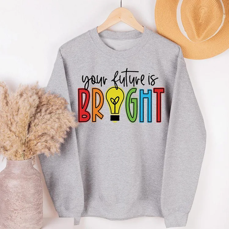 Your Future Is Bright  Sweatershirt-07043-Annaletters