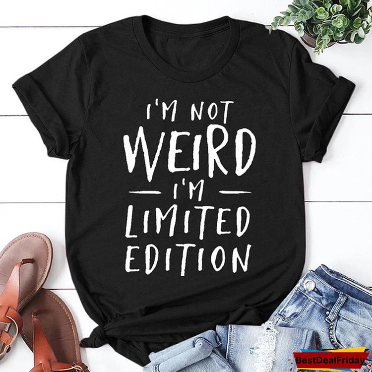 Fashion Funny I'm Not Weird Printed T-shirts Women Summer Casual Short Sleeved T-shirts Round Neck Tops