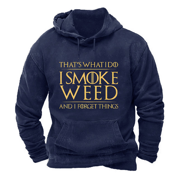 That's What I Do I Smoke Weed And I Forget Things Hoodie