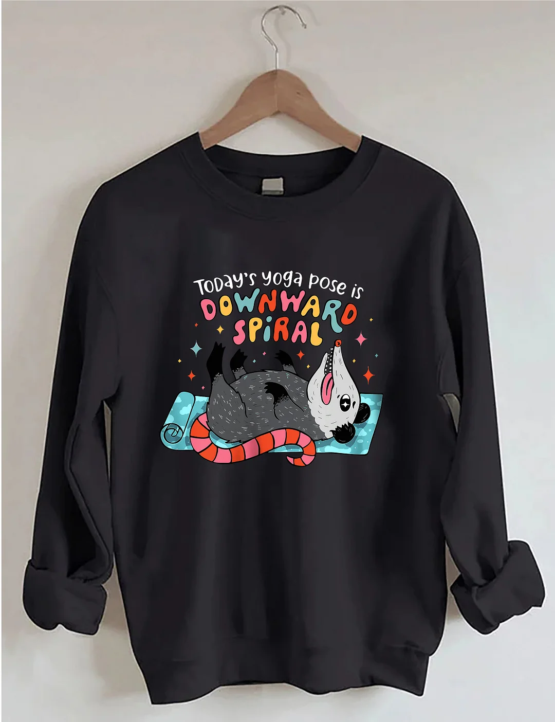 Today's Yoga Pose Is Downward Spiral Possum Sweatshirt